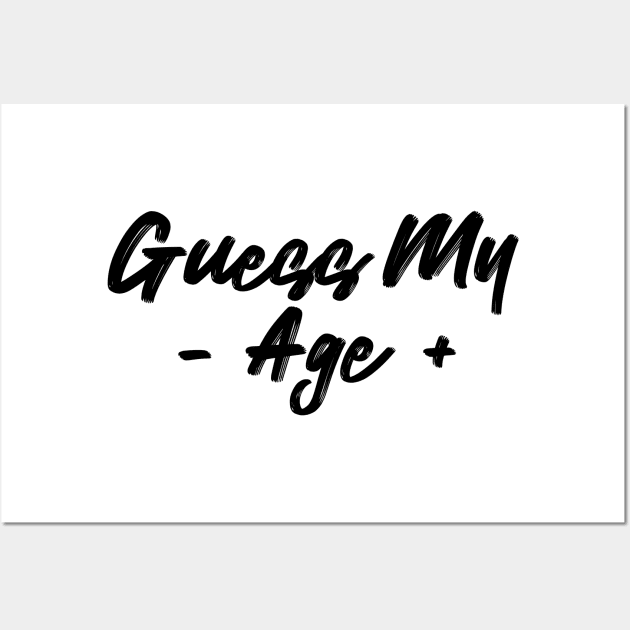 guess my age (font black) Wall Art by Ajiw